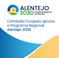 Comissão Europeia aprova o Programa Regional Alentejo 2030