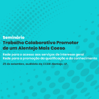 Seminário “Trabalho Colaborativo, Promotor de um Alentejo Mais Coeso”